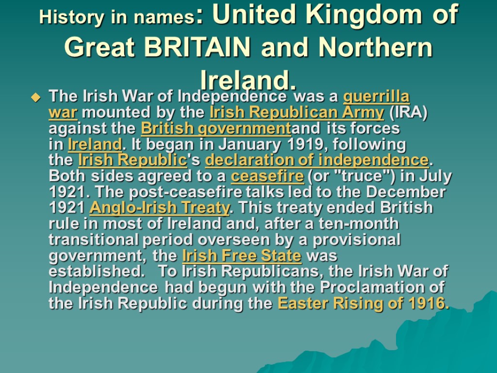 History in names: United Kingdom of Great BRITAIN and Northern Ireland. The Irish War